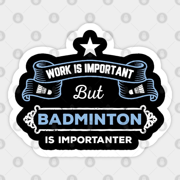 Work is important, badminton is importantER Sticker by Birdies Fly